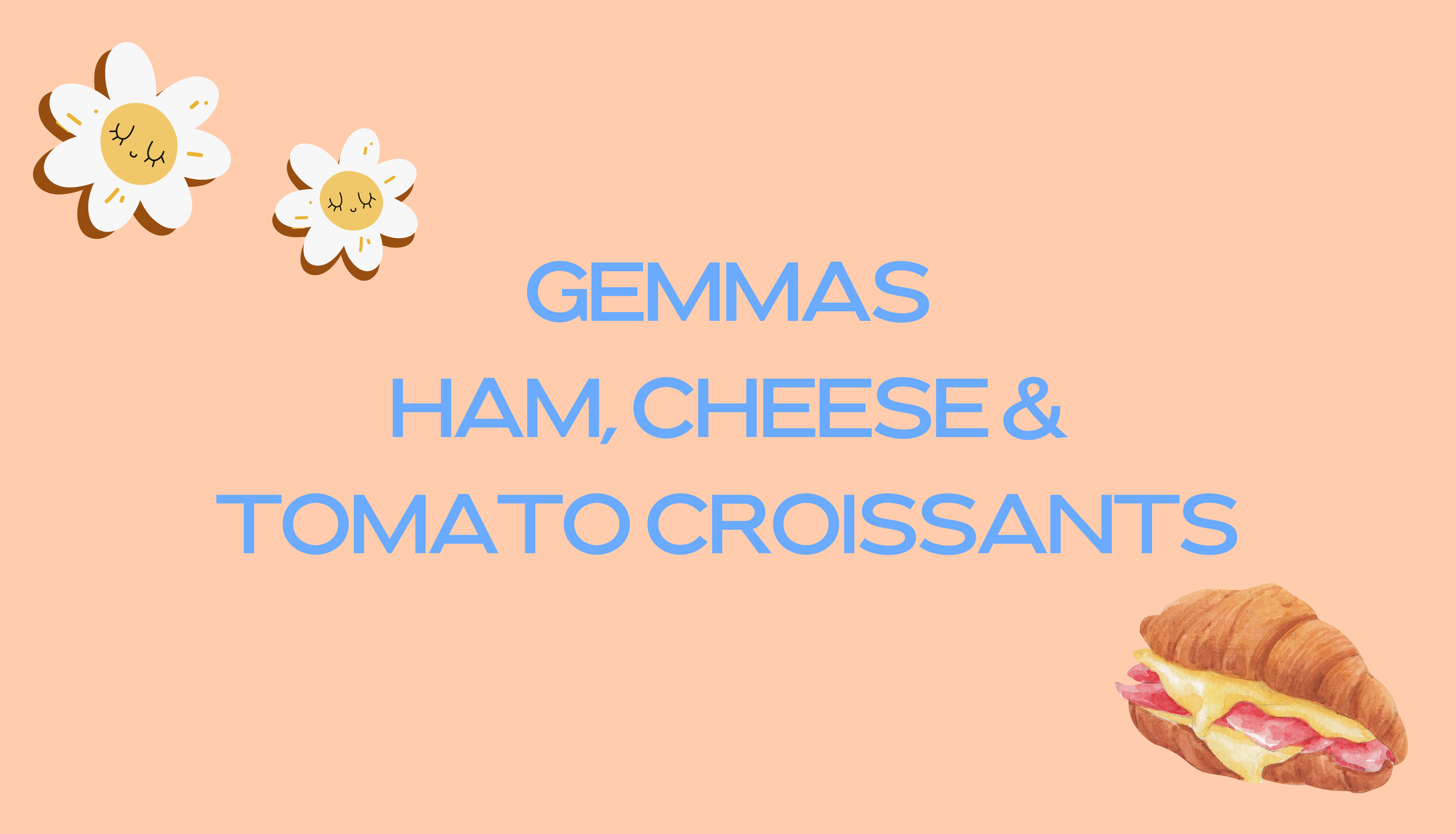 Gemma's Ham, Cheese & Tomato Croissants